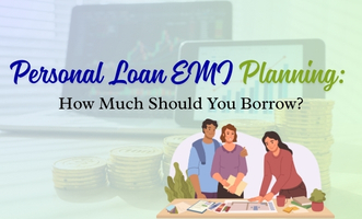 Personal Loan EMI Planning: How Much Should You Borrow?